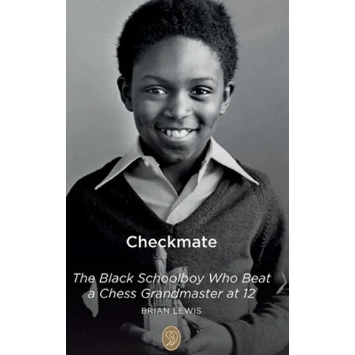 Checkmate: The Black Schoolboy Who Beat a Chess Grandmaster at 12