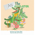 Alli the Alligator: A Children's Book About Kindness, Bullying, Courage, and Celebrating Differences