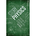 Story Physics: Harnessing the Underlying Forces of Storytelling