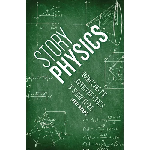 Story Physics: Harnessing the Underlying Forces of Storytelling