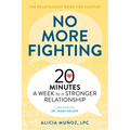 No More Fighting: The Relationship Book for Couples: 20 Minutes a Week to a Stronger Relationship