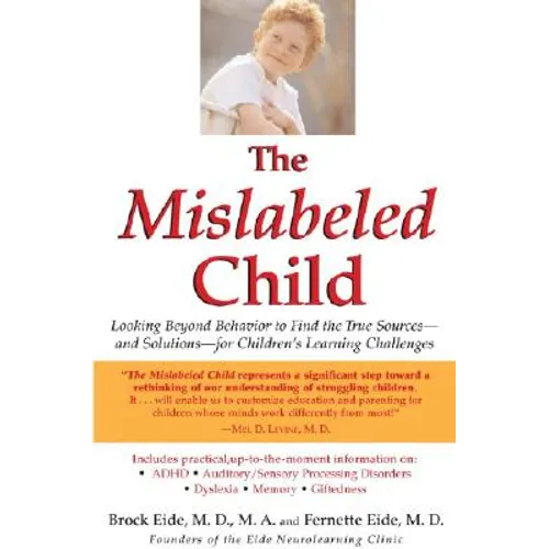 The Mislabeled Child: Looking Beyond Behavior to Find the True Sources -- and Solutions -- for Children's Learning Challenges