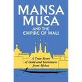 Mansa Musa and the Empire of Mali