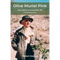Olive Muriel Pink: Her radical and idealistic life: A poetic journey