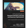 A Practical Guide to Quantum Machine Learning and Quantum Optimisation: Hands-on Approach to Modern Quantum Algorithms