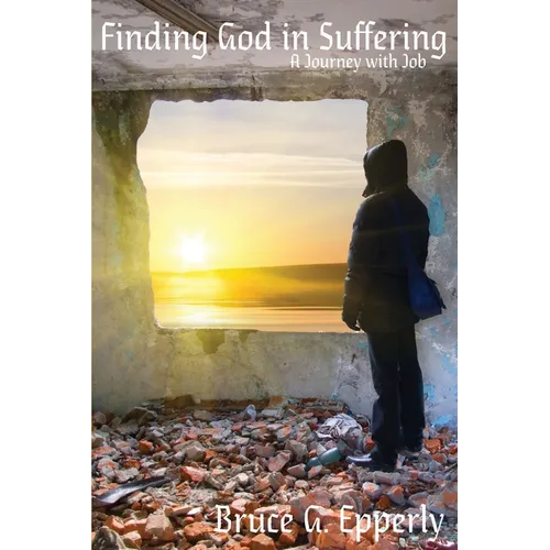 Finding God in Suffering: A Journey with Job