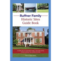 Ruffner Family Historic Sites Guide Book: A Sampling of Ruffner Family Historic Sites from Across the United States