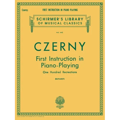First Instruction in Piano Playing (100 Recreations): Schirmer Library of Classics Volume 445 Piano Technique