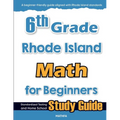 6th Grade Rhode Island Math for Beginners: Standardized Testing and Home School Study Guide