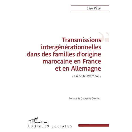 Transmissions intergénérationnelles dans des familles d'origine marocaine en France et en Allemagne: "La fierté d'être soi"