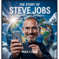 The Story of Steve Jobs: Who Thought Different?