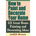 How to Paint and Decorate Your Home - 121 Great Home Painting and Decorating Ideas