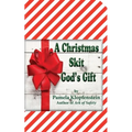 A Christmas Skit: God's Gift