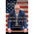 Rediscovering Americanism: And the Tyranny of Progressivism