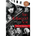 True Hollywood Noir: Filmland Mysteries and Murders