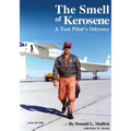 The Smell of Kerosene: A Test Pilot's Odyssey