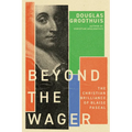 Beyond the Wager: The Christian Brilliance of Blaise Pascal