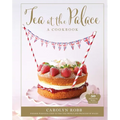 Tea at the Palace: A Cookbook: 50 Delicious Afternoon Tea Recipes