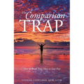 The Comparison Trap: How to Break Free, How to Stay Free
