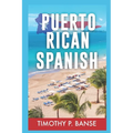 Puerto Rican Spanish: Learning Puerto Rican Spanish One Word at a Time
