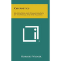 Cybernetics: Or, Control and Communication in the Animal and the Machine