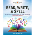 Read, Write, & Spell: A Complete Language Guide for Home Education
