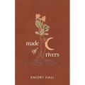 Made of Rivers [Revised & Expanded]