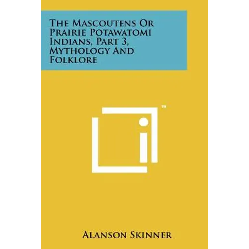 The Mascoutens Or Prairie Potawatomi Indians, Part 3, Mythology And Folklore