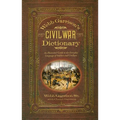 Webb Garrison's Civil War Dictionary: An Illustrated Guide to the Everyday Language of Soldiers and Civilians