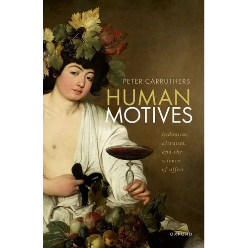 Human Motives: Hedonism, Altruism, and the Science of Affect