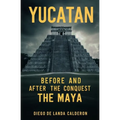 Yucatan Before and After the Conquest: The Maya