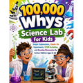 100,000 Whys Science Lab for Kids: Simple Explanations, Hands-On Experiments, STEM Activities, and Amazing Discoveries for Curious Children Ages 6-12