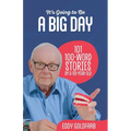 It's Going to Be a Big Day: 101 100-Word Stories by a 101-Year-Old
