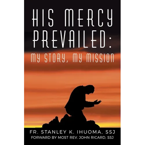 His Mercy Prevailed: My Story, My Mission