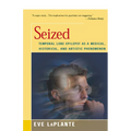 Seized: Temporal Lobe Epilepsy as a Medical, Historical, and Artistic Phenomenon