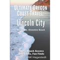 Ultimate Oregon Coast Travel: Lincoln City (Gleneden Beach, Neskowin): Every Beach Access, Odd Facts, Fun Finds