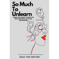 So Much To Unlearn