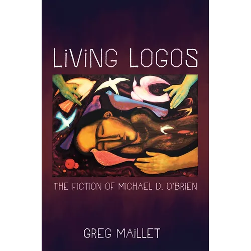 Living Logos: The Fiction of Michael D. O'Brien