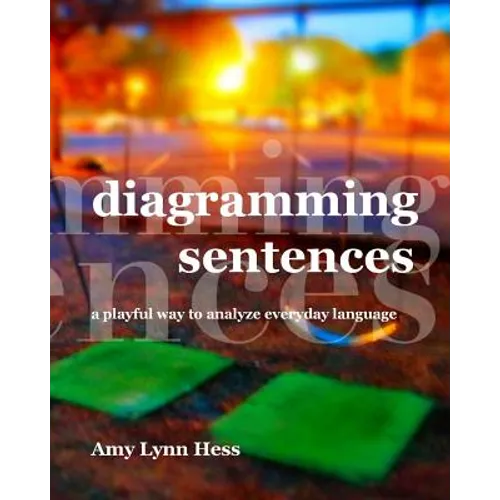 Diagramming Sentences: A Playful Way to Analyze Everyday Language