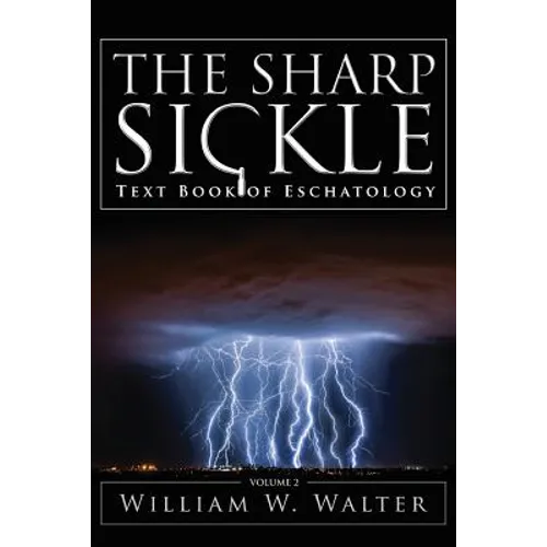 The Sharp Sickle: Text Book of Eschatology