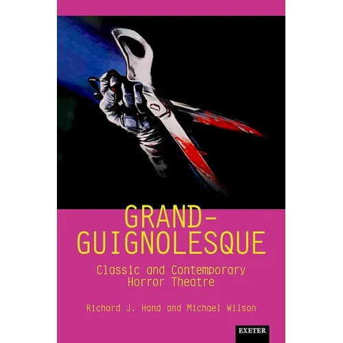 Grand-Guignolesque: Classic and Contemporary Horror Theatre