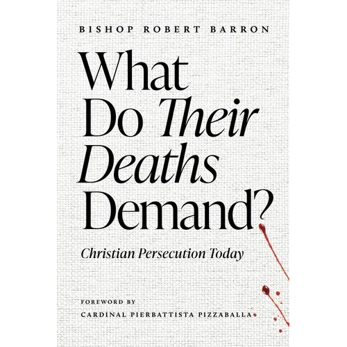 What Do Their Deaths Demand?: Christian Persecution Today