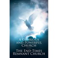 A Glorious and Powerful Church-The End-Times Remnant Church