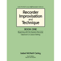 Recorder Improvisation and Technique Book One: Beginning with the Soprano Recorder
