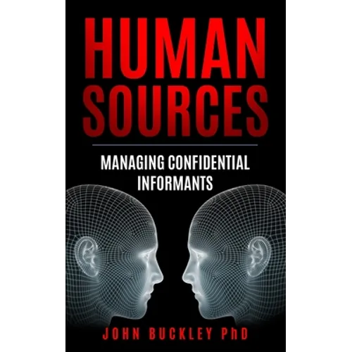 Human Sources: Managing Confidential Informants