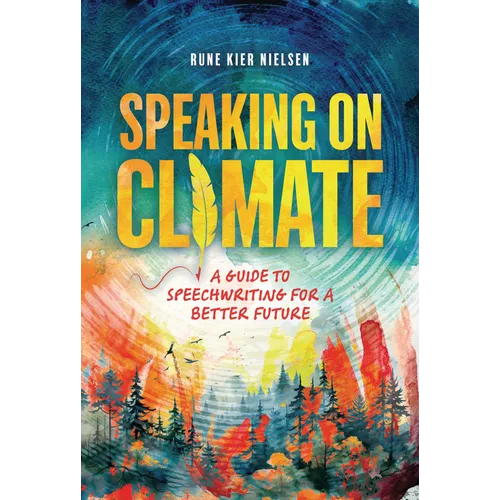 Speaking on Climate: A Guide to Speechwriting for a Better Future