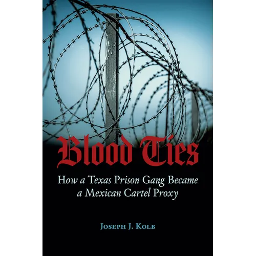 Blood Ties: How a Texas Prison Gang Became a Mexican Cartel Proxy