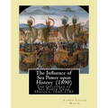 The Influence of Sea Power upon History (1890). By: Alfred Thayer Mahan: The Influence of Sea Power Upon History, 1660-1783 is an influential treatise