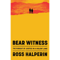 Bear Witness: The Pursuit of Justice in a Violent Land