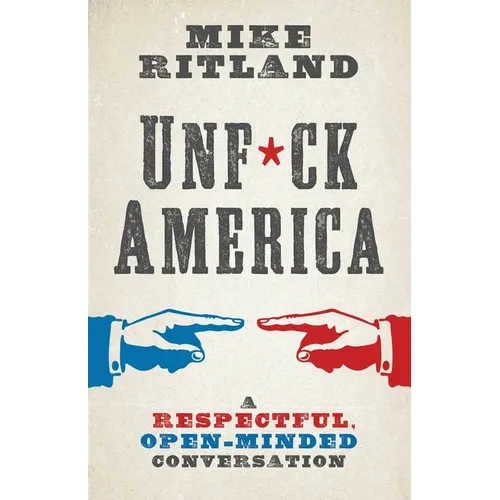 Unfuck America: A Respectful, Open-Minded Conversation
